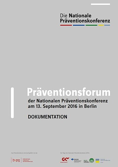 Startet den Dateidownload: Präventionsforum der Nationalen Präventionskonferenz am 13. September 2016 in Berlin - Dokumentation - PDF-Datei (Dateigröße: 1,6 MB) Cover Dokumentation Präventionsforum 2016